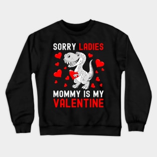 Sorry Ladies My Mommy Is My Valentine Valentines Day Boys Crewneck Sweatshirt